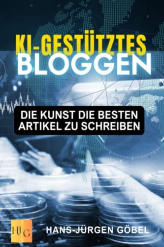 KI-gestütztes Bloggen: Die Kunst, die besten Artikel zu schreiben: Die Zielgruppe des Buches, sind Blogger, Online Marketing Experten, Autoren, Buchautoren und Online Business Betreiber