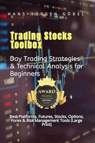Trading Stocks Toolbox: The Essential Stock Platforms and Tools Every Day Trader Needs: Advanced Futures Day Trading Strategies - Investing, Stocks, ... Risk management tools and more von Independently published