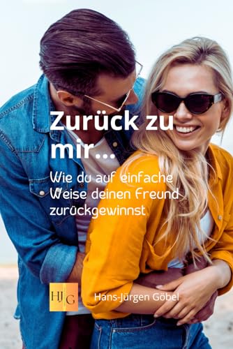 Zurück zu mir … Wie du deinen Ex-Partner zurückbekommen kannst - Liebe: Angst überwinden: Wie du auf einfache Weise deinen Freund zurückgewinnst - Ein Ratgeber nicht nur für Frauen von Independently published