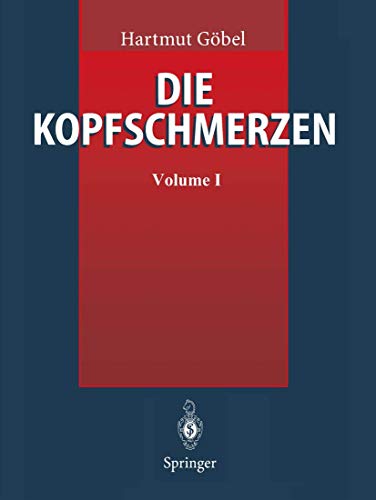 Die Kopfschmerzen: Ursachen, Mechanismen, Diagnostik und Therapie in der Praxis