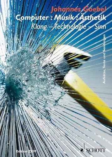 Computer : Musik : Ästhetik: Klang - Technologie - Sinn
