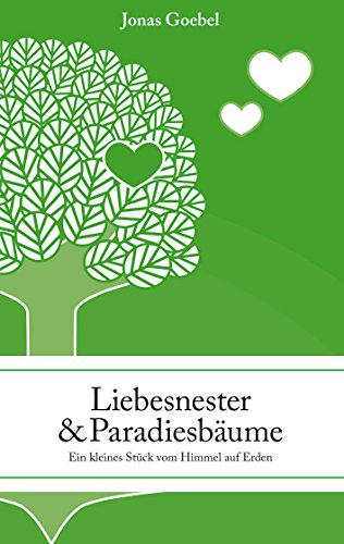 Liebesnester und Paradiesbäume: Ein kleines Stück vom Himmel auf Erden von Books on Demand
