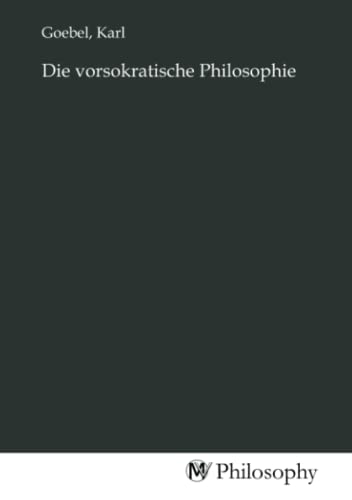 Die vorsokratische Philosophie