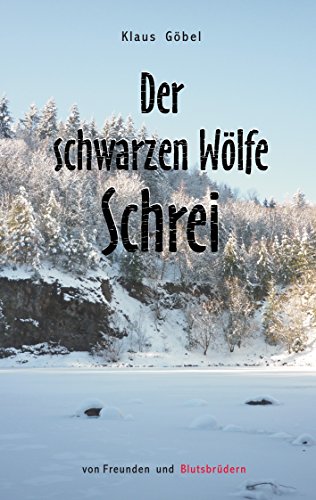 Der schwarzen Wölfe Schrei: Von Freunden und Blutsbrüdern von Books on Demand
