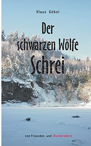 Der schwarzen Wölfe Schrei: Von Freunden und Blutsbrüdern