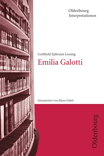 Oldenbourg Interpretationen: Emilia Galotti - Band 21 von Oldenbourg Schulbuchverlag