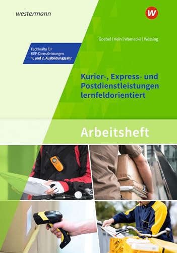 Kurier-, Express- und Postdienstleistungen lernfeldorientiert: Das Informationsbuch zur Ausbildung: Fachkräfte für KEP-Dienstleistungen - 1. und 2. ... Kurier-, Express- und Postdienstleistungen) von Westermann Berufliche Bildung GmbH