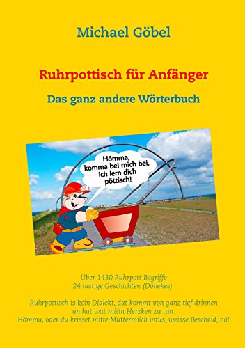 Ruhrpottisch für Anfänger: Das ganz andere Wörterbuch