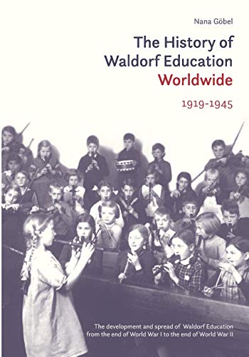The History of Waldorf Education Worldwide: 1919-1945 von Waldorf Publications