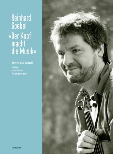 „Der Kopf macht die Musik“: Texte zur Musik. Essays, Interviews, Würdigungen „Der Kopf macht die Musik“: Texte zur Musik. Essays, Interviews, Würdigungen von Reinhold, E. Verlag