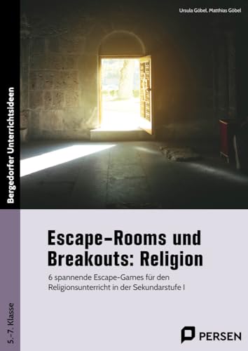 Escape-Rooms und Breakouts: Religion: 6 spannende Escape-Games für den Religionsunterric ht in der Sekundarstufe I (5. bis 7. Klasse) von Persen Verlag in der AAP Lehrerwelt GmbH