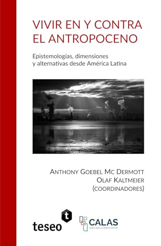 Vivir en y contra el Antropoceno: Epistemologías, dimensiones y alternativas desde América Latina Vivir en y contra el Antropoceno: Epistemologías, dimensiones y alternativas desde América Latina von Teseo