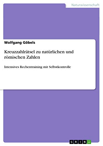 Kreuzzahlrätsel zu natürlichen und römischen Zahlen: Intensives Rechentraining mit Selbstkontrolle