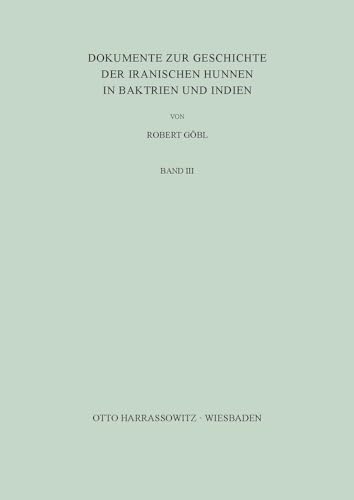 Dokumente zur Geschichte der iranischen Hunnen in Baktrien und Indien von Harrassowitz