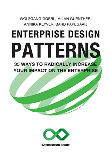 Enterprise Design Patterns: 35 Ways to Radically Increase Your Impact on the Enterprise von Lulu