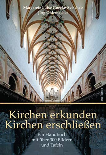 Kirchen erkunden - Kirchen erschließen: Ein Handbuch mit über 300 Bildern und Tafeln und einem ausführlichen Lexikonteil