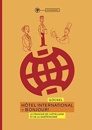 Hôtel International - Bonjour!: Le français de l'hôtellerie et de la gastronomie