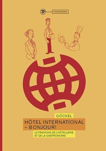 Hôtel International - Bonjour!: Le français de l'hôtellerie et de la gastronomie Hôtel International - Bonjour!: Le français de l'hôtellerie et de la gastronomie von Pfanneberg