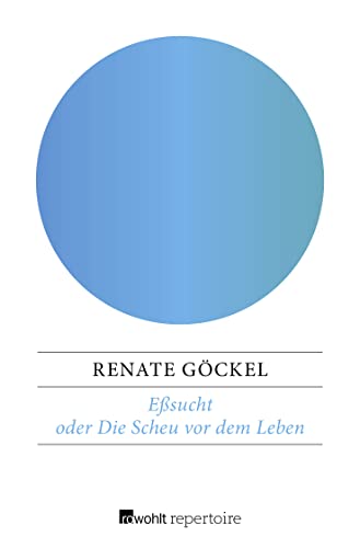 Eßsucht oder Die Scheu vor dem Leben: Eine exemplarische Therapie