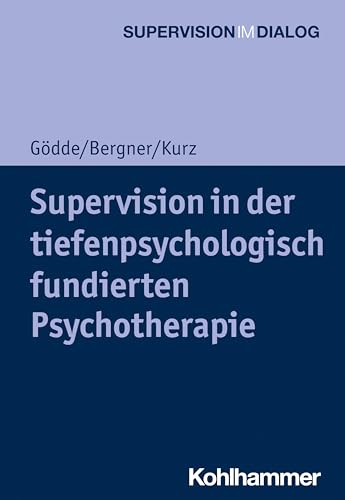 Supervision in der tiefenpsychologisch fundierten Psychotherapie (Supervision im Dialog)