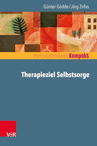 Therapieziel Selbstsorge (Psychodynamik kompakt)