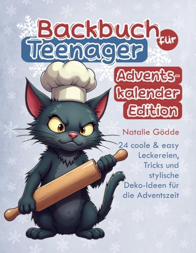 Backbuch für Teenager Adventskalender-Edition mit Farbfotos: 24 coole & easy Leckereien, Tricks und stylische Deko-Ideen für die Adventszeit Backbuch für Teenager Adventskalender-Edition mit Farbfotos: 24 coole & easy Leckereien, Tricks und stylische Deko-Ideen für die Adventszeit