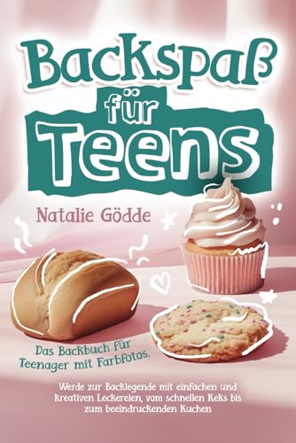 Backspaß für Teens: Das Backbuch für Teenager mit Farbfotos. Werde zur Backlegende mit einfachen und kreativen Leckereien, vom schnellen Keks bis zum beeindruckenden Kuchen Backspaß für Teens: Das Backbuch für Teenager mit Farbfotos. Werde zur Backlegende mit einfachen und kreativen Leckereien, vom schnellen Keks bis zum beeindruckenden Kuchen