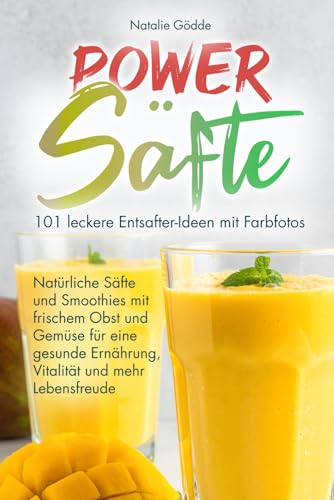 Power Säfte: 101 leckere Entsafter-Ideen mit Farbfotos: Natürliche Säfte und Smoothies mit frischem Obst und Gemüse für eine gesunde Ernährung, Vitalität und mehr Lebensfreude Power Säfte: 101 leckere Entsafter-Ideen mit Farbfotos: Natürliche Säfte und Smoothies mit frischem Obst und Gemüse für eine gesunde Ernährung, Vitalität und mehr Lebensfreude