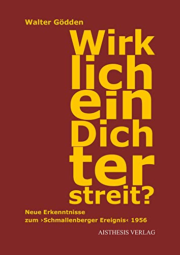 Wirklich ein Dichterstreit?: Neue Erkenntnisse zum ›Schmallenberger Ereignis‹ 1956. Hintergründe, Gesprächsprotokolle, Missverständnisse (Veröffentlichungen der Literaturkommission für Westfalen) von Aisthesis Verlag