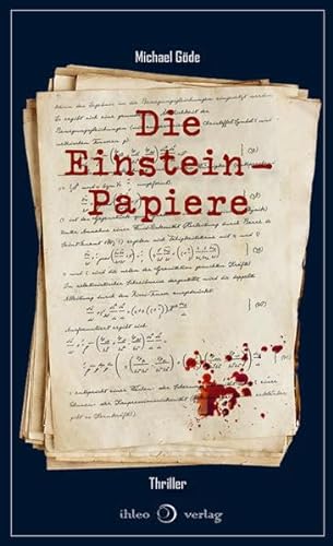 Die Einstein-Papiere: Thriller von ihleo verlag