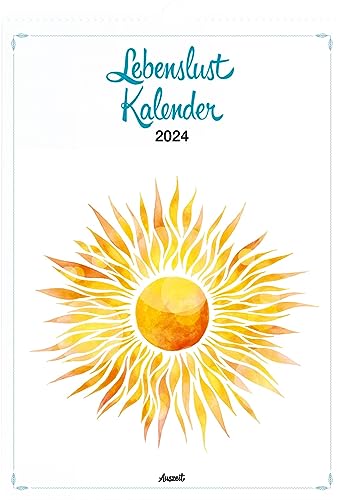 Auszeit Lebenslust Kalender 2024 – Wandkalender: Inspirationen für jede Woche des Jahres von Auerbach Verlag und Infodienste