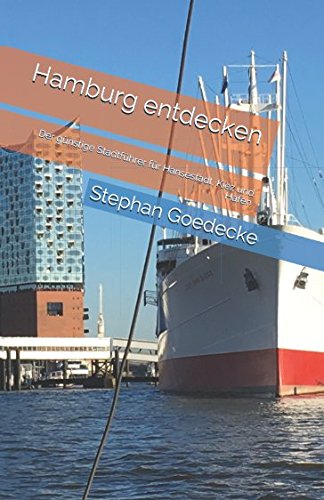Hamburg entdecken: Der günstige Stadtführer für Hansestadt, Kiez und Hafen