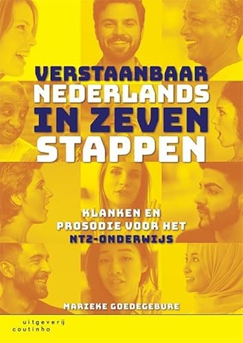 Verstaanbaar Nederlands in zeven stappen: klanken en prosodie voor het NT2-onderwijs Verstaanbaar Nederlands in zeven stappen: klanken en prosodie voor het NT2-onderwijs