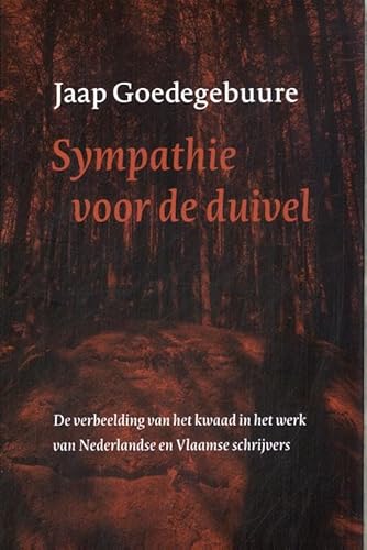 Sympathie voor de duivel: Over de verbeelding van het kwaad in het werk van Nederlandse en Vlaamse schrijvers Sympathie voor de duivel: Over de verbeelding van het kwaad in het werk van Nederlandse en Vlaamse schrijvers von Knipscheer, Uitgeverij In de
