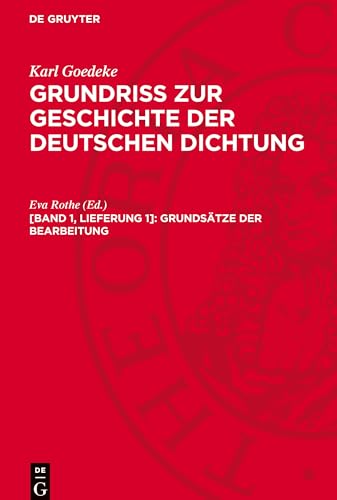 Grundriss zur Geschichte der deutschen Dichtung, [Band 1, Lieferung 1], Grundsätze der Bearbeitung: GOEDNF-B, [1] von De Gruyter