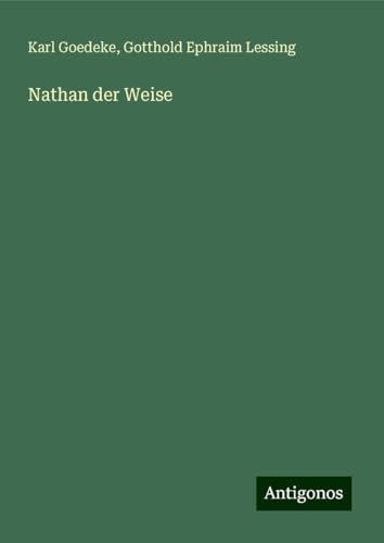Nathan der Weise Nathan der Weise von Antigonos Verlag