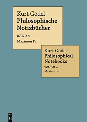 Maximen IV / Maxims IV (Kurt Gödel: Philosophische Notizbücher / Philosophical Notebooks) von De Gruyter
