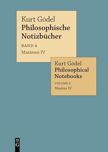 Maximen IV / Maxims IV (Kurt Gödel: Philosophische Notizbücher / Philosophical Notebooks) von de Gruyter