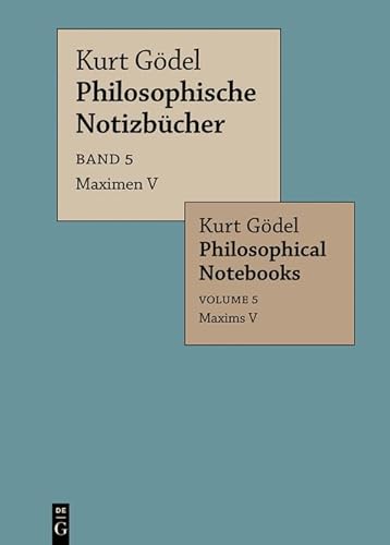 Maximen V / Maxims V (Kurt Gödel: Philosophische Notizbücher / Philosophical Notebooks) von De Gruyter