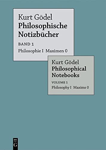 Philosophie I Maximen 0 / Philosophy I Maxims 0: Philosophie I Max 0 (Kurt Gödel: Philosophische Notizbücher / Philosophical Notebooks)