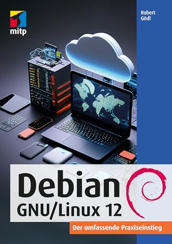 Debian GNU/Linux 12: Der umfassende Praxiseinstieg (mitp Professional)