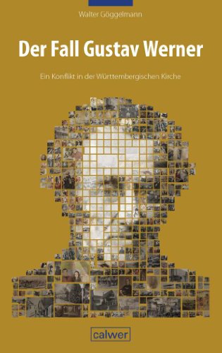 Der Fall Gustav Werner: Ein Konflikt in der Württembergischen Kirche