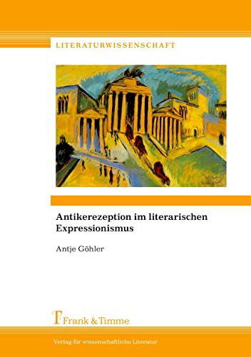 Antikerezeption im literarischen Expressionismus (Literaturwissenschaft)