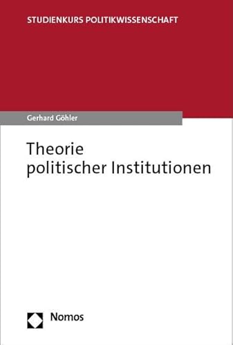 Theorie politischer Institutionen (Studienkurs Politikwissenschaft) von Nomos