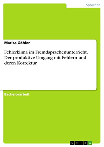 Fehlerklima im Fremdsprachenunterricht. Der produktive Umgang mit Fehlern und deren Korrektur