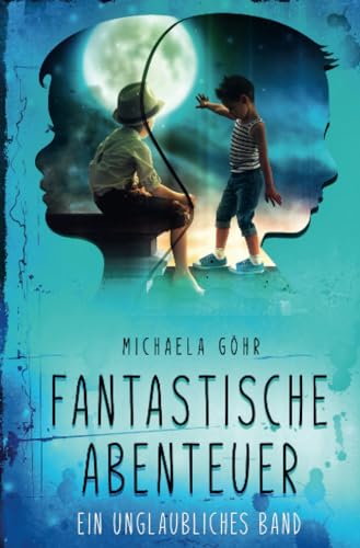 Fantastische Abenteuer 1 - Ein unglaubliches Band