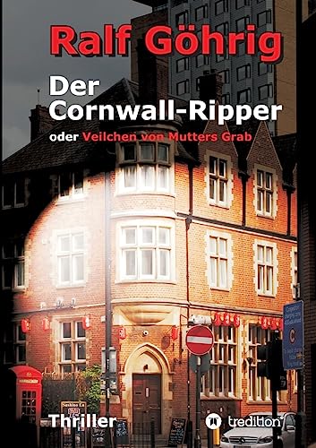 Der Cornwall-Ripper: oder Veilchen von Mutters Grab