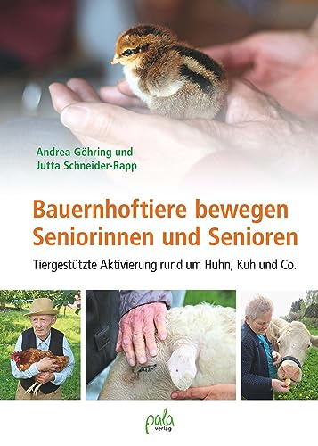 Bauernhoftiere bewegen Seniorinnen und Senioren: Tiergestützte Aktivierung rund um Huhn, Kuh und Co.