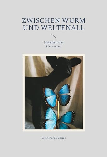 Zwischen Wurm und Weltenall: Metaphysische Dichtungen von BoD – Books on Demand