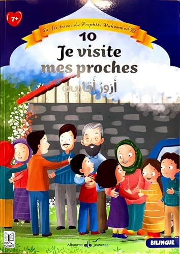 10 - je visite mes proches: Sur les traces du Prophète (saw) (Albouraq Jeunesse Sur les traces du Prophète (saw), Band 10) von AL BOURAQ